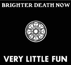 Brighter Death Now : Very Little Fun